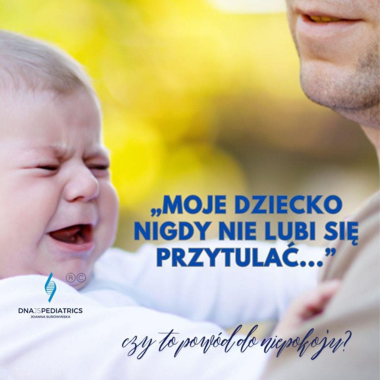 „Moje dziecko nigdy nie lubi się przytulać...” 
